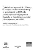 Cover of: Doświadczenia przeszłości: Niemcy w Europe Środkowo-Wschodniej w historiografii po 1945 roku