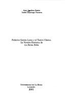 Cover of: Federico García Lorca y el teatro clásico: la versión escénica de La dama boba