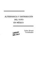 Cover of: Alternancia y distribución del voto en México by Carlos Sirvent, coordinador.