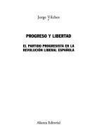 Cover of: Progreso y libertad by Jorge Vilches García