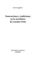 Cover of: Innovaciones y tradiciones en la novelística de Lourdes Ortiz by Alicia Giralt