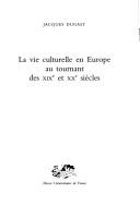 Cover of: La vie culturelle en Europe au tournant des XIXe et XXe siècles