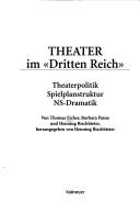 Cover of: Theater im "Dritten Reich": Theaterpolitik, Spielplanstruktur, NS-Dramatik