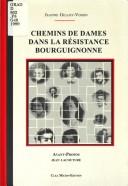 Cover of: Chemins de dames dans la Résistance bourguignonne