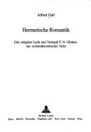 Cover of: Hermetische Romantik: die religiöse Lyrik und Versepik F.N. Glinkas aus systemtheoretischer Sicht