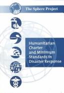 Cover of: Humanitarian Charter and Minimum Standards in Disaster Response