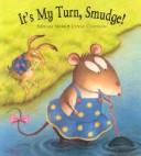Cover of: It's my turn, Smudge!