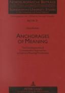 Cover of: Anchorages of meaning: the consequences of contextualist approaches to literary meaning production