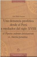Cover of: Una denuncia profética desde el Perú a mediados del siglo XVIII by José María Navarro