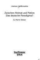 Cover of: Zwischen Heimat und Nation: das deutsche Paradigma? : zu Martin Walser