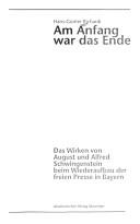 Cover of: Am Anfang war das Ende: von August und Alfred Schwingenstein beim Wiederaufbau der freien Presse in Bayern