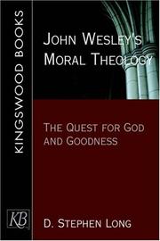 Cover of: John Wesley's Moral Theology: The Quest For God And Goodness