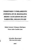 Territorio y poblamiento indígena en el Magdalena medio by Rafael Antonio Velásquez Rodríguez