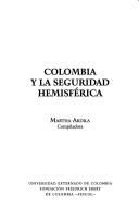 Colombia y la seguridad hemisférica by Martha Ardila Ardila