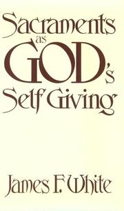 Cover of: Sacraments as God's self giving by James F. White