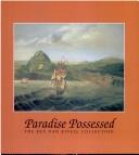 Cover of: Paradise possessed: the Rex Nan Kivell collection.