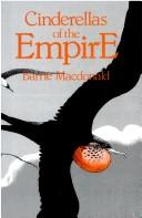 Cover of: Cinderellas of the Empire by Barrie Macdonald