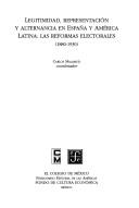Cover of: Legitimidad, representación y alternancia en España y América Latina: las reformas electorales, 1880-1930