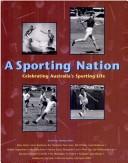 Cover of: A sporting nation by compiled and edited by Paul Cliff ... with additional contributions by Marlene Mathews, Eric Rolls, and Marion Halligan.