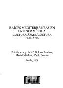 Cover of: Raíces mediterráneas en Latinoamérica: cultura árabe, cultura italiana