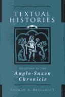 Cover of: Textual Histories: readings in the Anglo-Saxon chronicle