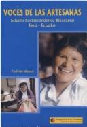 Cover of: Voces de las artesanas: estudio socioeconómico binacional Perú - Ecuador