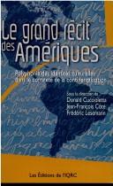 Le grand récit des Amériques by Groupe interdisciplinaire de recherche sur les Amériques. Colloque