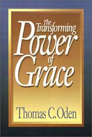 The transforming power of grace by Thomas C. Oden