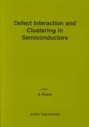 Cover of: Defect interaction and clustering in semiconductors