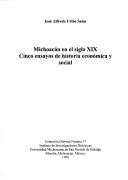 Cover of: Michoacán en el siglo XIX: cinco ensayos de historia económica y social