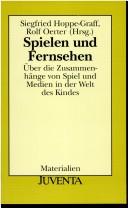 Cover of: Spielen und Fernsehen by Siegfried Hoppe-Graff, Rolf Oerter (Hrsg.).