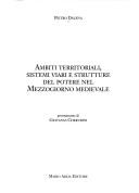 Ambiti territoriali, sistemi viari e strutture del potere nel Mezzogiorno medievale by Pietro Dalena