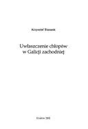 Uwłaszczenie chłopów w Galicji zachodniej by Krzysztof Ślusarek