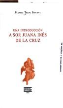 Cover of: Una introducción a sor Juana Inés de la Cruz