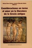 Cover of: Consideraciones en torno al amor en la literatura de la Grecia Antigua