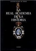 Cover of: La Real Academia de la Historia by Rumeu de Armas, Antonio.