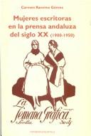 Cover of: Mujeres escritoras en la prensa andaluza del siglo XX (1900-1950) by Carmen Ramírez Gómez