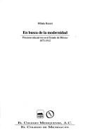 Cover of: En busca de la modernidad: procesos educativos en el Estado de México, 1873-1912
