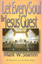 Cover of: Let every soul be Jesus' guest by Mark Wesley Stamm