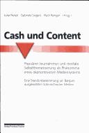 Cover of: Cash und Content: populärer Journalismus und mediale Selbstthematisierung als Phänomene eines ökonomisierten Mediensystems ; eine Standortbestimmung am Beispiel ausgewählter österreichischer Medien