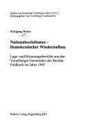 Cover of: Nationalsozialismus - demokratischer Wiederaufbau: Lage- und Stimmungsberichte aus den Vorarlberger Gemeinden des Bezirks Feldkirch im Jahre 1945 by 
