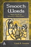 Cover of: Smooth words: women, Proverbs, and performance in biblical wisdom