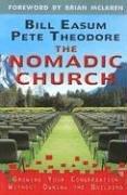 Cover of: The nomadic church: growing your congregation without owning the buildings