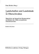 Landschaften und Landstände in Oberschwaben by Peter Blickle, Beat A. Kümin