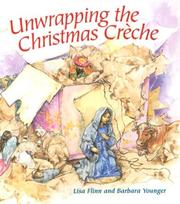 Cover of: Unwrapping the Christmas Creche by Lisa Flinn, Barbara Younger