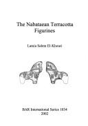 Cover of: The Nabataean terracotta figurines by Lamia Salem El-Khouri