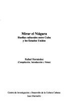 Cover of: Mirar el Niágara: huellas culturales entre Cuba y los Estados Unidos