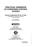 Practical handbook of corrosion control in soils by Samuel A. Bradford