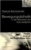 Cover of: Bewegungsästhetik in den Romanen von Jürg Laederach by Dariusz Komorowski