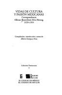 Cover of: Vidas de cultura y pasión mexicanas: correspondencia Alfonso Reyes/Jesús Silva Herzog, 1939-1959